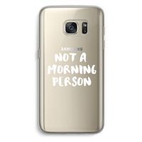 Morning person: Samsung Galaxy S7 Transparant Hoesje