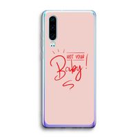 Not Your Baby: Huawei P30 Transparant Hoesje