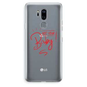 Not Your Baby: LG G7 Thinq Transparant Hoesje