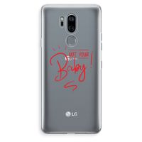 Not Your Baby: LG G7 Thinq Transparant Hoesje