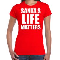 Santas life matters Kerst t-shirt / Kerst outfit rood voor dames