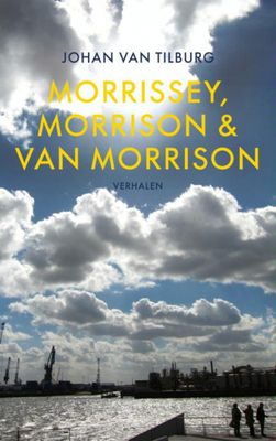 Johan van Tilburg Morrissey, Morrison & Van Morrison Johan van Tilburg Morrissey, Morrison & Van Morrison