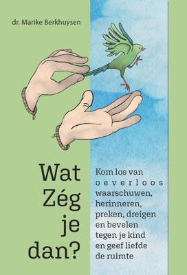 Wat Zég je dan? - Marike Berkhuysen - ebook