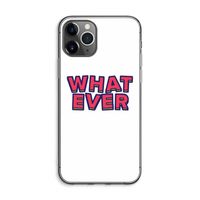 Whatever: iPhone 11 Pro Max Transparant Hoesje