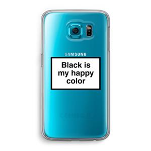 Black is my happy color: Samsung Galaxy S6 Transparant Hoesje