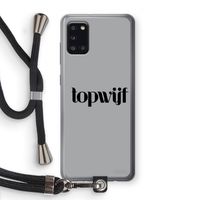 Topwijf Grijs Zwart: Samsung Galaxy A31 Transparant Hoesje met koord