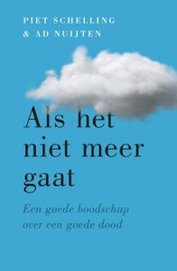 Als het niet meer gaat - Piet Schelling, Ad Nuijten - ebook