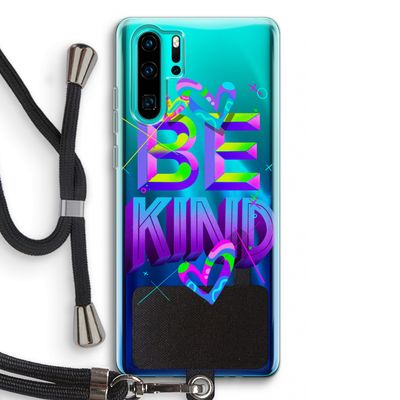 Be Kind: Huawei P30 Pro Transparant Hoesje met koord