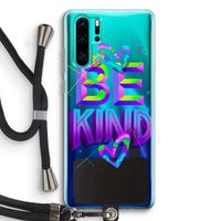 Be Kind: Huawei P30 Pro Transparant Hoesje met koord