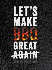 Let&apos;s make BBQ great again (Hardback)