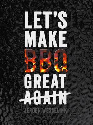 Let&apos;s make BBQ great again (Hardback)