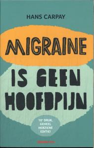 Migraine is geen hoofdpijn (Paperback)