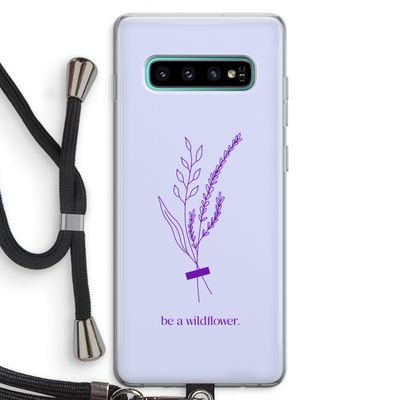 Be a wildflower: Samsung Galaxy S10 Plus Transparant Hoesje met koord