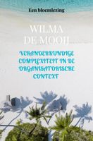 Veranderkundige complexiteit in de organisatorische context - Wilma de Mooij - ebook