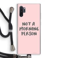 Morning person: Samsung Galaxy Note 10 Plus Transparant Hoesje met koord