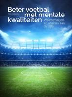 Beter voetbal met mentale kwaliteiten (Paperback)