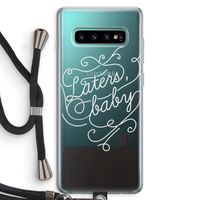 Laters, baby: Samsung Galaxy S10 Plus Transparant Hoesje met koord