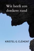 Wit heeft een donkere rand - Kristel G. Clément - ebook