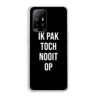 Ik pak nooit op - Zwart: Oppo A94 5G Transparant Hoesje