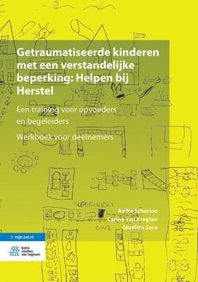 Getraumatiseerde kinderen met een verstandelijke beperking: Helpen bij Herstel - Aafke Scharloo, Carina van Kregten, Giuditta Soro - Paperback Getraumatiseerde kinderen met een verstandelijke beperking: Helpen bij Herstel - Aafke Scharloo, Carina van Kregten, Giuditta Soro - Paperback