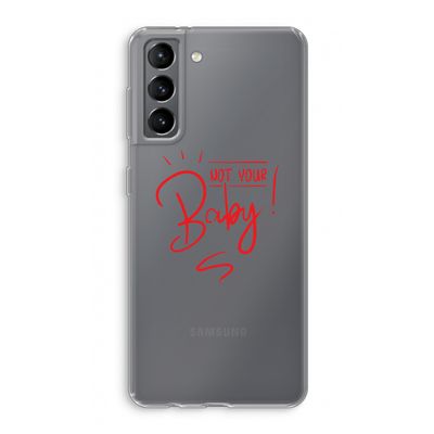 Not Your Baby: Samsung Galaxy S21 Transparant Hoesje