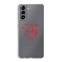 Not Your Baby: Samsung Galaxy S21 Transparant Hoesje