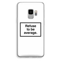 Refuse to be average: Samsung Galaxy S9 Transparant Hoesje - thumbnail