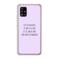 Ochtendhumeur: Samsung Galaxy A51 5G Transparant Hoesje Ochtendhumeur: Samsung Galaxy A51 5G Transparant Hoesje