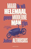 Maar ik wil helemaal geen moderne man zijn (Paperback)