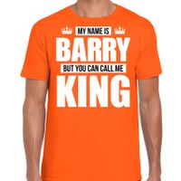 Naam cadeau t-shirt my name is Barry - but you can call me King oranje voor heren