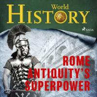 Rome - Antiquity's superpower Rome - Antiquity's superpower