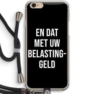 Belastinggeld - Zwart: iPhone 6 / 6S Transparant Hoesje met koord