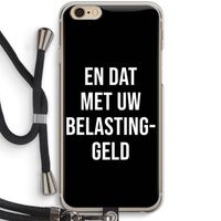 Belastinggeld - Zwart: iPhone 6 / 6S Transparant Hoesje met koord