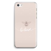 Be(e) kind: iPhone 5 / 5S / SE Transparant Hoesje