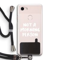 Morning person: Pixel 3 Transparant Hoesje met koord