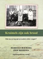 Kruimels zijn ook brood - Marelle Boersma, Joop Boersma - ebook