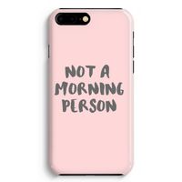 Morning person: iPhone 8 Plus Volledig Geprint Hoesje Morning person: iPhone 8 Plus Volledig Geprint Hoesje