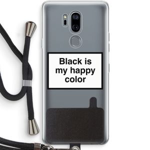 Black is my happy color: LG G7 Thinq Transparant Hoesje met koord