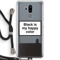 Black is my happy color: LG G7 Thinq Transparant Hoesje met koord