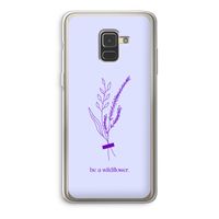 Be a wildflower: Samsung Galaxy A8 (2018) Transparant Hoesje