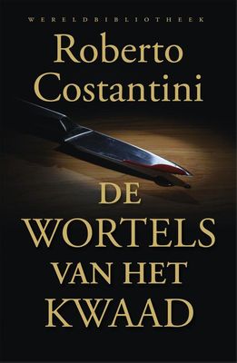 De wortels van het kwaad - Roberto Costantini - ebook