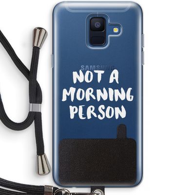 Morning person: Samsung Galaxy A6 (2018) Transparant Hoesje met koord