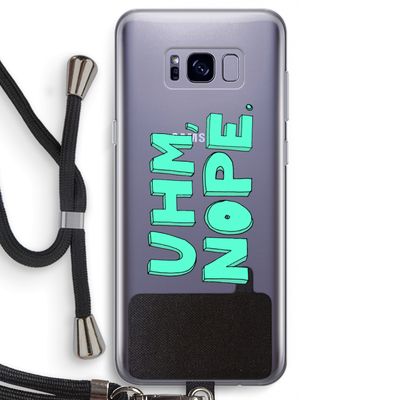UHM, NOPE.: Samsung Galaxy S8 Transparant Hoesje met koord