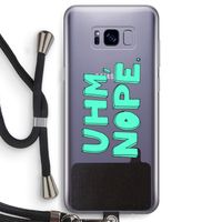 UHM, NOPE.: Samsung Galaxy S8 Transparant Hoesje met koord
