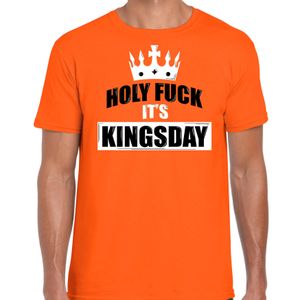 Holy fuck its Kingsday t-shirt oranje voor heren - Koningsdag shirts