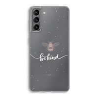 Be(e) kind: Samsung Galaxy S21 Transparant Hoesje