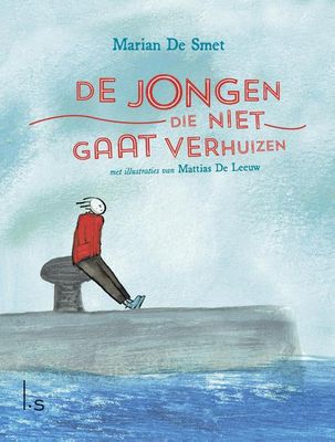 De jongen die niet gaat verhuizen - Marian de Smet - ebook