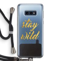 Stay wild: Samsung Galaxy S10e Transparant Hoesje met koord
