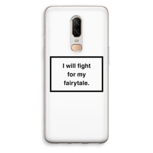 Fight for my fairytale: OnePlus 6 Transparant Hoesje