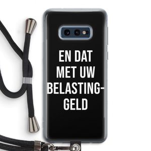 Belastinggeld - Zwart: Samsung Galaxy S10e Transparant Hoesje met koord